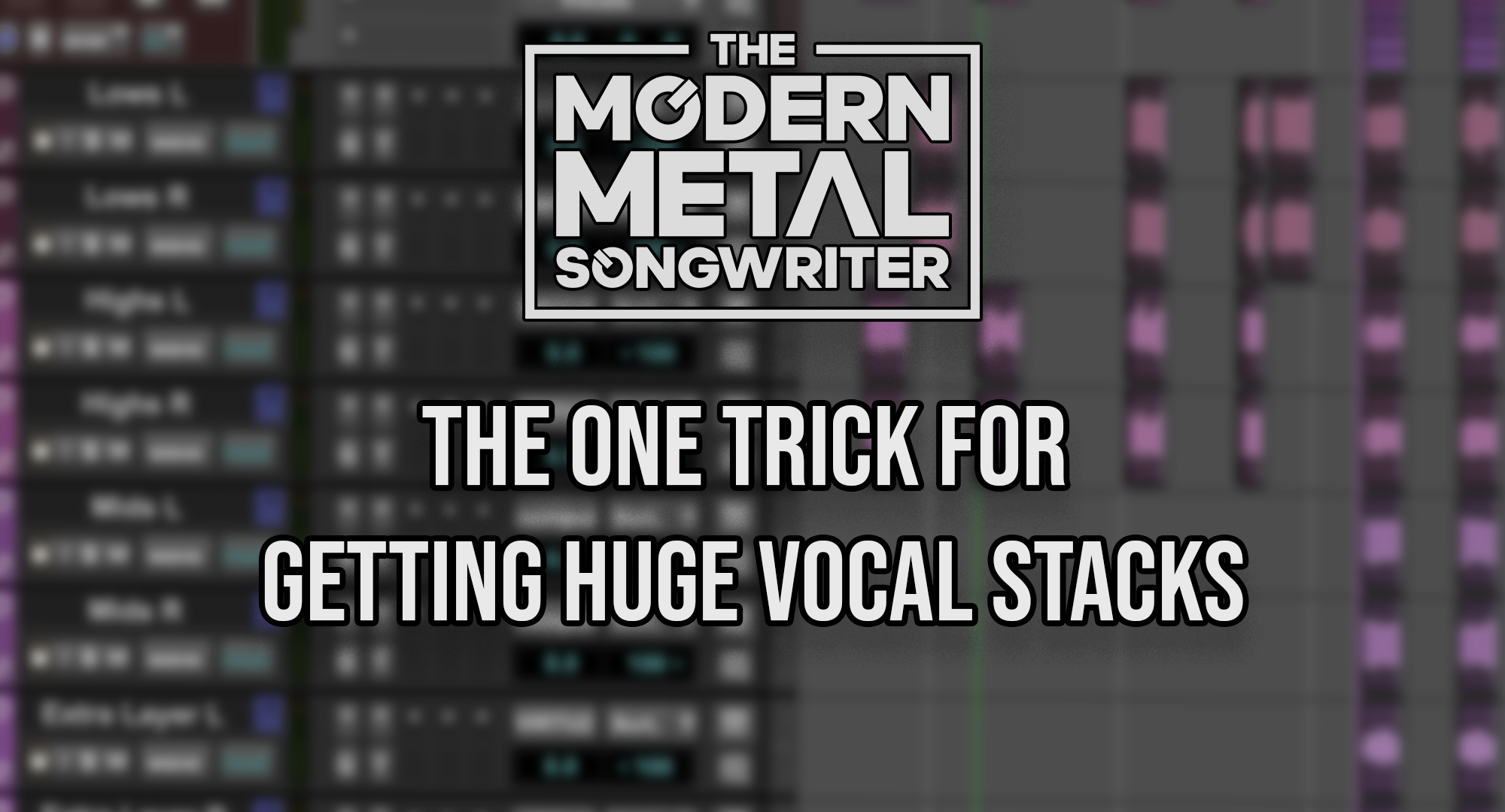 The-One-Trick-for-Getting-Huge-Vocal-Stacks ModernMetalSongwriter graphic