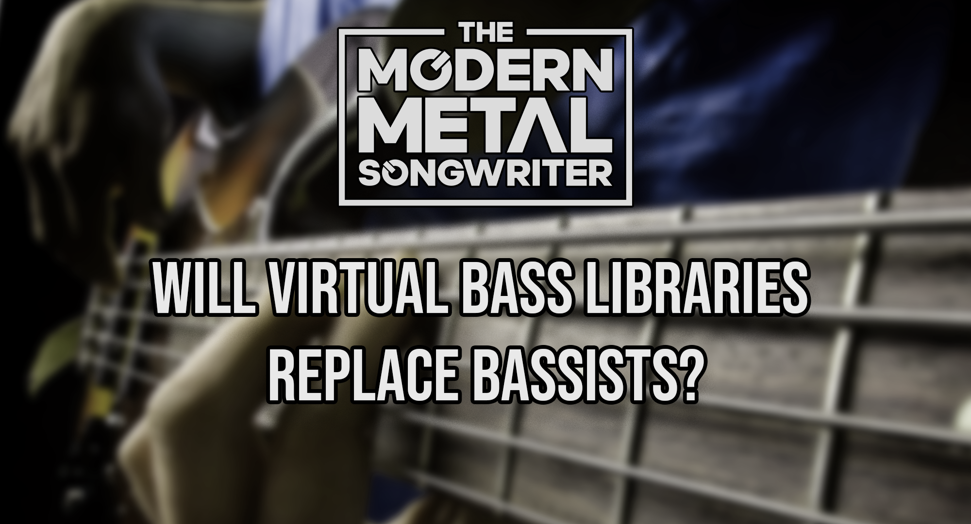 Will-Virtual-Bass-Libraries-Replace-Bassists ModernMetalSongwriter graphic